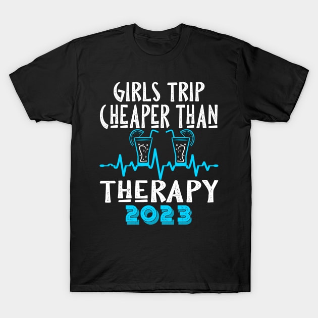 girls trip cheaper than therapy 2022 / 2023 T-Shirt by Darwish